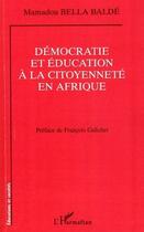 Couverture du livre « Démocratie et éducation à la citoyenneté en Afrique » de Mamadou Bella Baldek aux éditions L'harmattan