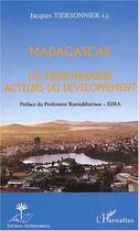 Couverture du livre « Madagascar ; les missionnaires acteurs du développement » de Jacques Thiersonnier aux éditions Editions L'harmattan