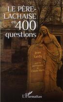 Couverture du livre « Le Père-Lachaise en 400 questions » de Claude Marti et Jean Tardy aux éditions L'harmattan