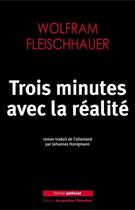 Couverture du livre « Trois minutes avec la réalité » de Wolfram Fleischhauer aux éditions Editions Actes Sud