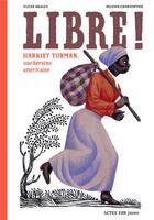 Couverture du livre « Libre ! Harriet Tubman, une héroïne américaine » de Fleur Daugey et Olivier Charpentier aux éditions Actes Sud Junior