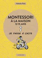 Couverture du livre « Montessori à la maison : 12-15 ans » de Nathalie Petit aux éditions Actes Sud