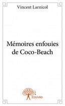 Couverture du livre « Mémoires enfouies de Coco-Beach » de Vincent Larnicol aux éditions Edilivre