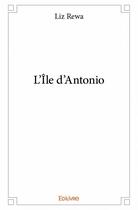 Couverture du livre « L'ile d'Antonio » de Liz Rewa aux éditions Edilivre