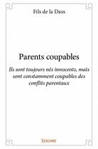 Couverture du livre « Parents coupables » de Fils De La Dass aux éditions Edilivre