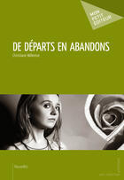 Couverture du livre « De départs en abandons » de Christiane Willemse aux éditions Mon Petit Editeur