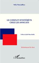 Couverture du livre « Le conflit d'intérêts chez les avocats » de Nelly Noto-Jaffeux aux éditions L'harmattan