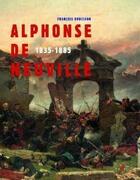 Couverture du livre « Alphonse de Neuville 1835-1885 » de Francois Robichon aux éditions Nicolas Chaudun