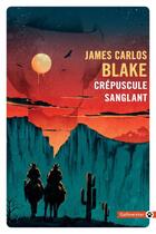Couverture du livre « Crépuscule sanglant » de James Carlos Blake aux éditions Gallmeister
