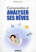 Couverture du livre « Comprendre et analyser ses rêves » de Frederique Van Her aux éditions Editions Esi