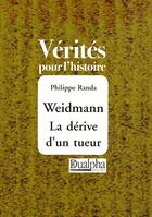 Couverture du livre « Weidmann ; la dérive d'un tueur » de Philippe Randa aux éditions Dualpha