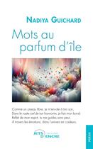 Couverture du livre « Mots au parfum d'île » de Nadiya Guichard aux éditions Jets D'encre