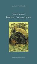 Couverture du livre « Jules Verne face au rêve américain » de Lauric Guillaud aux éditions Michel Houdiard