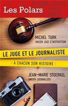 Couverture du livre « Le juge et le journaliste : A chacun son histoire » de Jean-Marie Stoerkel et Michel Turk aux éditions Bastberg