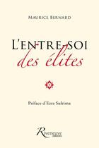 Couverture du livre « L'entre-soi des élites » de Maurice Bernard aux éditions Riveneuve