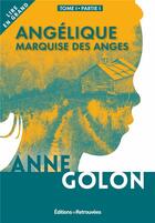 Couverture du livre « Angélique, marquise des anges : partie 1 » de Anne Golon aux éditions Les Editions Retrouvees