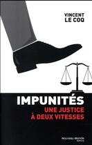 Couverture du livre « Impunités ; la justice dévoyée des puissants » de Vincent Le Coq aux éditions Nouveau Monde