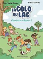 Couverture du livre « La Colo du lac Tome 1 : Charlotte a disparu ! » de Mahaut Lemoine et Anne-Sophie Chauvet aux éditions Emmanuel