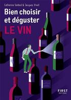 Couverture du livre « Bien choisir et déguster le vin » de Jacques Vivet et Catherine Gerbod aux éditions First