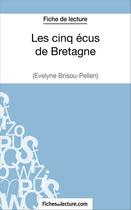 Couverture du livre « Les cinq écus de Bretagne d'Evelyne Brisou-Pellen : analyse complète de l'oeuvre » de Amandine Baudrit aux éditions Fichesdelecture.com