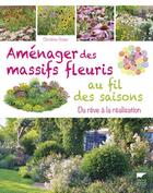 Couverture du livre « Aménager des massifs fleuris au fil des saisons ; du rêve à la réalisation » de Christine Breier aux éditions Delachaux & Niestle