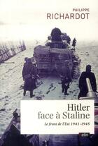 Couverture du livre « Hitler face à Staline ; le front de l'est 1941-1945 » de Philippe Richardot aux éditions Belin