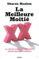 Couverture du livre « La meilleure moitié ; la vérité sur la supériorité génétique des femmes » de Sharon Moalem aux éditions Kero