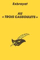 Couverture du livre « Aux Trois Cassoulets » de Exbrayat-C aux éditions Editions Du Masque