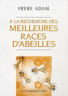 Couverture du livre « À la recherche des meilleures races d'abeilles » de A'Dam aux éditions Courrier Du Livre