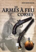 Couverture du livre « Les armes à feu corses » de Jean-Louis Leccia aux éditions Crepin Leblond