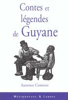 Couverture du livre « Contes Et Legendes De Guyane » de Contout A aux éditions Maisonneuve Larose