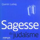 Couverture du livre « Sagesse du judaisme » de Quentin Ludwig aux éditions Organisation