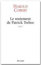 Couverture du livre « Le reniement de patrick treboc » de Cobert-H aux éditions Jc Lattes