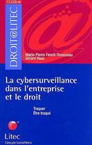 Couverture du livre « La cybersurveillance dans l'entreprise et le droit » de Fenoll-Trousseau M-P aux éditions Lexisnexis