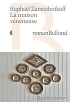 Couverture du livre « La maison vénéneuse » de Raphael Zamochnikoff aux éditions Belfond