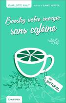 Couverture du livre « Boostez votre énergie sans caféine au naturel » de Charlotte Raut aux éditions Grancher