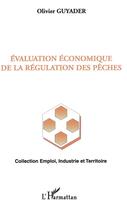 Couverture du livre « L'évaluation économique de la régulation des pêches » de Olivier Guyader aux éditions L'harmattan