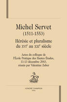 Couverture du livre « Michel Servet (1511-1553) ; hérésie et pluralisme XVI -XXI siècles » de  aux éditions Honore Champion