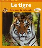 Couverture du livre « Le tigre, seigneur de la jungle » de Christine Ponchon aux éditions Milan