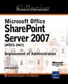 Couverture du livre « Microsoft office ; SharePoint server 2007 (moss 2007) ; déploiement et administration » de Marc Benisty aux éditions Eni