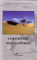 Couverture du livre « La Mauritanie avant le pétrole » de  aux éditions L'harmattan