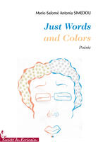 Couverture du livre « Just words and colors » de Simedou Marie S. aux éditions Societe Des Ecrivains