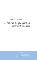 Couverture du livre « D'hier à aujourd'hui, sentiments partagés » de Lucie Cluzeau aux éditions Le Manuscrit