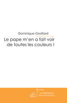 Couverture du livre « Le pape m'en a fait voir de toutes les couleurs ! » de Godfard-D aux éditions Le Manuscrit