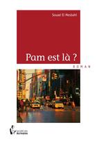 Couverture du livre « Pam est là ? » de Souad El Mesbahi aux éditions Societe Des Ecrivains