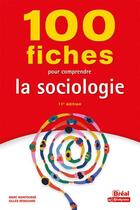 Couverture du livre « 100 fiches pour comprendre la sociologie (11e édition) » de Marc Montousse et Gilles Renouard aux éditions Breal