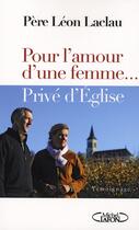 Couverture du livre « Pour l'amour d'une femme...privé d'église » de Leon Laclau aux éditions Michel Lafon