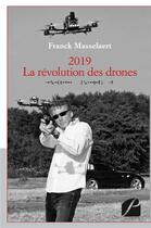 Couverture du livre « 2019 ; la révolution des drones » de Franck Masselaert aux éditions Editions Du Panthéon