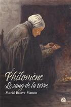 Couverture du livre « Philomène : le sang de la terre » de Muriel Batave-Matton aux éditions Editions Du Panthéon