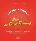 Couverture du livre « J'ai pas le temps ; séances de cross training » de Christophe Pourcelot et Frederic Caverne aux éditions Amphora